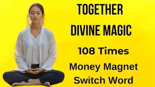 Together Divine Magic 108 Times | Money Magnet Switch Word | Money Mantra