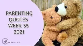 Parenting Quotes Week 35 2021