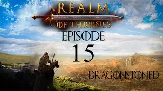 Realm of Thrones 4.0, Episode 15, Mount & Blade 2 Bannerlord
