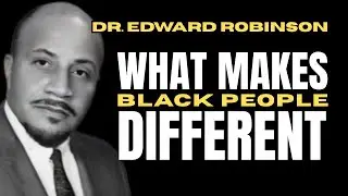 Why Are Black People Different? | Dr. Edward Robinson's Insightful Talk