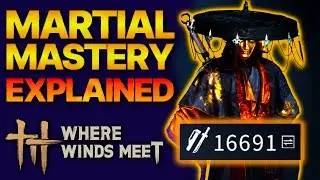 How Martial Mastery REALLY Works | Complete Guide | Where Winds Meet
