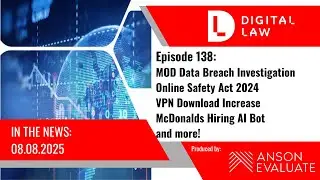 Digital Law News | MOD Investigation |Online Safety Act | VPN Downloads | McDonalds AI Hiring Bot