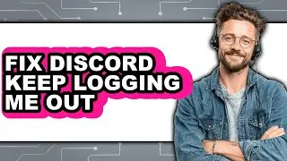 How to Fix Discord Keep Logging Me Out (updated)