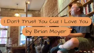 I Don&rsquo;t Trust You Cuz I Love You by Brian Moyer ( Neville&rsquo;s Quarter )