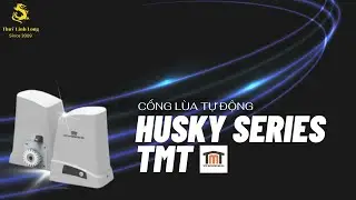 Cổng tự động TMT dòng Husky Seires - hướng dẫn lắp đặt toàn bộ thiết bị