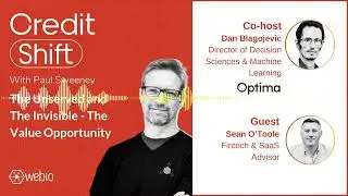 Credit Shift:  The Unserved and The Invisible - The Value Opportunity