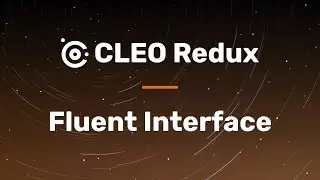 CLEO Redux - Fluent Interface (Method Chaining)