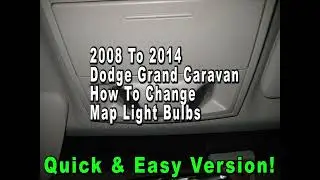 2008 To 2014 Dodge Grand Caravan How To Change Map Light Bulbs - Quick & Easy Version