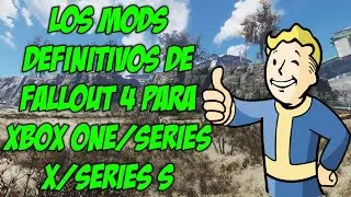 LOS MODS DEFINITIVOS PARA XBOX ONE/SERIES X/S | FALLOUT 4