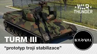 War Thunder CZ #121 │ Turm III │ prototyp trojí stabilizace