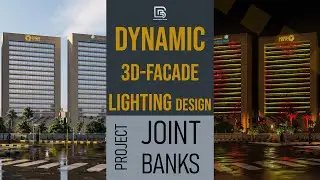 Dynamic 3D Fa&ccedil;ade Lighting Design | Joint Banks Complex &ndash; Kuwait City