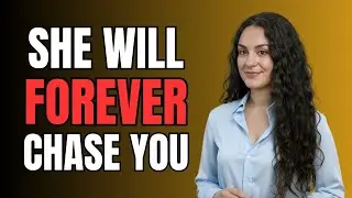 Do This ONE Thing, And Women Will Chase You FOREVER | Female Psychology