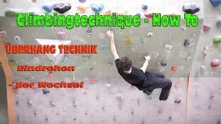 Klettertechnik -  Klettern im ÜBERHANG - Teil 2 - der Wechsel