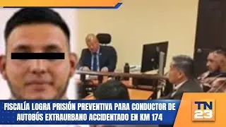 Fiscalía logra prisión preventiva para conductor de autobús extraurbano accidentado en km 174