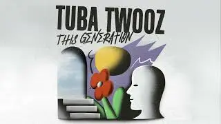 Tuba Twooz - This Generation