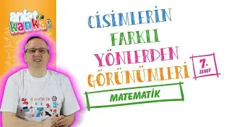 Cisimlerin Farklı Yönlerden Görünümleri 7. Sınıf