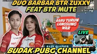BTR ZUXXY MABAR BERSAMA BTR MUTE BARU TURUN LANGSUNG BARBAR | PUBG MOBILE - BUDAK PUBG CHANNEL