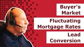 Buyer's Market, Fluctuating Mortgage Rates & Real Estate Lead Conversion