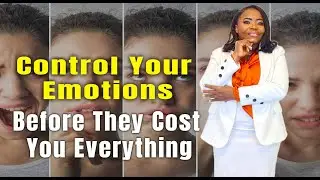 Control Your Emotions Before They Cost You Everything!