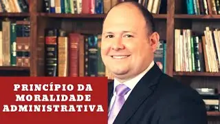Princípio da Moralidade Administrativa