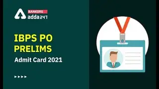 IBPS PO PRELIMS 2021 | EXAM DATES AND ADMIT CARD OUT | START YOUR PRACTICE NOW WITH ADDA247
