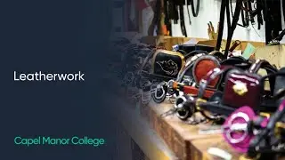 Leatherwork at Capel Manor College