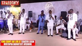 KING SUNNY ADE LIVE AT SENATOR LEKAN MUSTAPHA DAUGHTER'S WEDDING