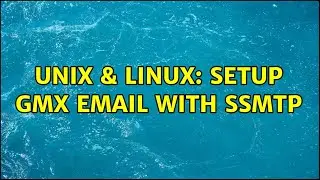 Unix & Linux: Setup GMX email with SSMTP (2 Solutions!!)