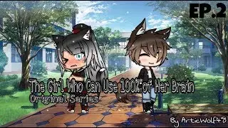 The Girl Who Can Use 100% of Her Brain || Ep.2 (Original Series)