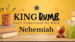 King D.U.M.B. (Don't Understand My Bible): The Book of Nehemiah | Dr. Charles A. Moody Jr.