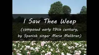 I Saw Thee Weep (update on my latest activity)