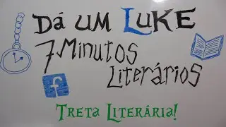 7 Minutos Liter&aacute;rios - Treta Liter&aacute;ria.