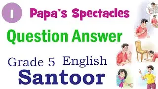 1. Papa&rsquo;s Spectacles - Question Answer | Class 5 English - Santoor