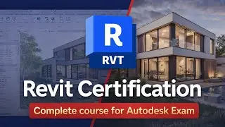 Revit Certification: Complete course for Autodesk Exam
