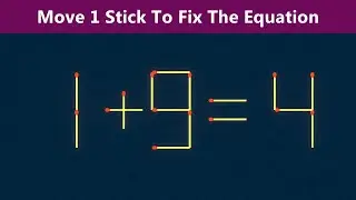 Move 1 Stick To Fix The Equation - Matchstick Puzzle