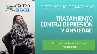Testimonio de Mariana - Terapia de Electroestimulaci&oacute;n Neuronal Transcraneal - Centro Biocel