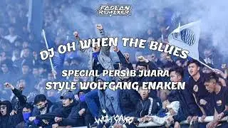 DJ TERBARU OH WHEN THE BLUES SPECIAL PERSIB JUARA ENAKEN STLE WOLFGANG 2024