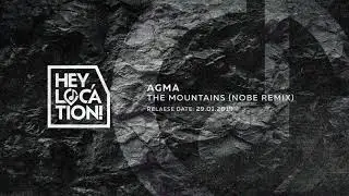 HL007 - AGMA &ndash; The Mountains (NoBe Remix) [Hey, location!]