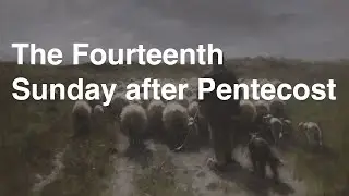 The Fourteenth Sunday after Pentecost | September 14, 2025