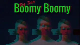 Big Dan - Boomy Boomy
