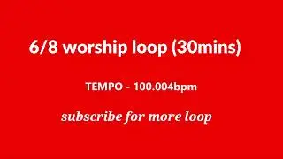 6/8 worship loop for songs like time for miracle, his able and many loop