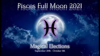 Astrological Magic: Elections for the Pisces Full Moon 2021