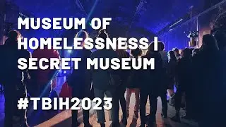 TBIH2023 | Museum of Homelessness: Secret Museum