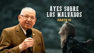 Rev. Rodolfo González Cruz | Ayes sobre los malvados | PARTE 3