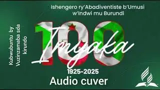 KUBWUBUNTU BY VUZINZAMBA SDA KIRUNDO (yubile yimwaka 100 audio cuver 🔥🔥)