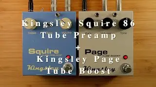 Kingsley Squire 86 + Page | Tube Preamp and Boost! Amp feel in pedals?