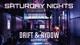 Saturday nights - DRIFT & RYDOW (REMAKE)