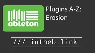 Ableton Live: Plugins A to Z - Erosion