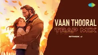 Vaan Thooral - Trap Mix | Peranbu | Yuvan Shankar Raja | Sriram Parthasarathy | Rithick J