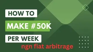 how to carry out NGN fiat arbitrage and make up to 20 to 50k per week.